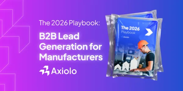 B2B Lead Generation for Manufacturers: The 2026 Playbook