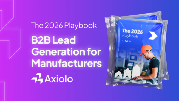 B2B Lead Generation for Manufacturers: The 2026 Playbook