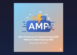 Best Practices for Implementing AMP Without Compromising SEO