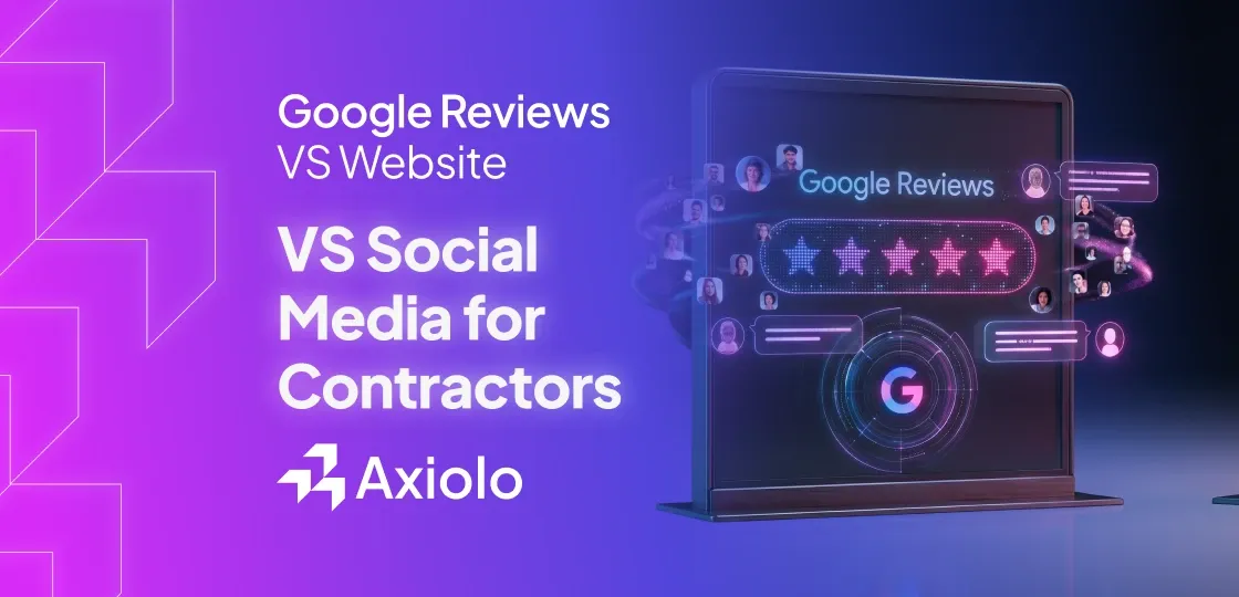 Google Reviews vs. Website vs. Social Media: Where Should Contractors Invest First?