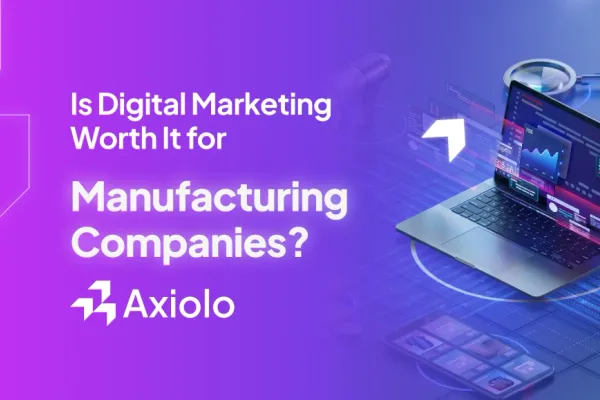 Is Digital Marketing Worth It for Manufacturing Companies? Here's the Data