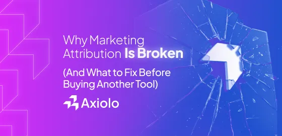 Why Marketing Attribution Is Broken (And How to Actually Fix It)