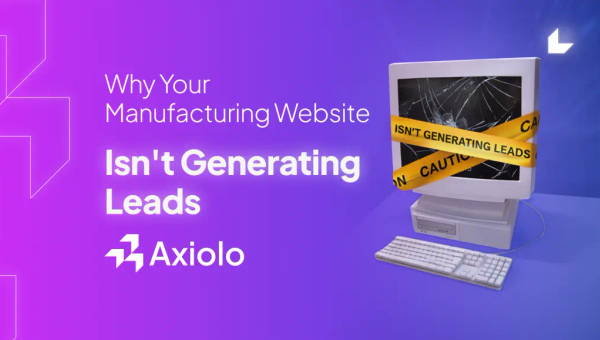 Why Your Manufacturing Company's Website Isn't Generating Leads