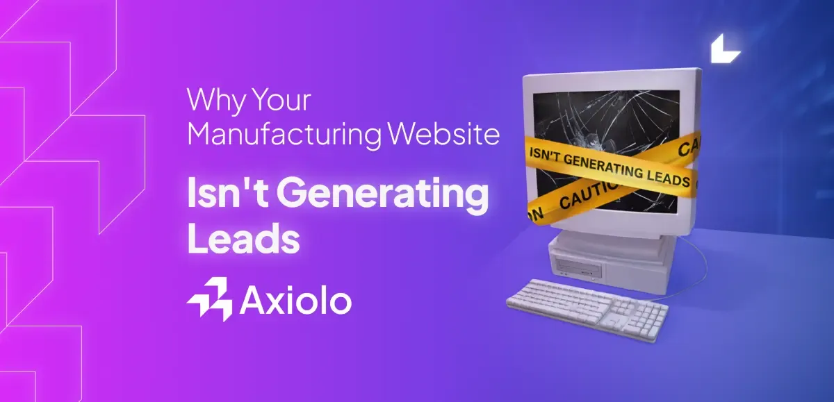 Why Your Manufacturing Company's Website Isn't Generating Leads