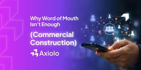 Why Word-of-Mouth Isn't Enough: How Commercial Construction Companies Grow in 2026